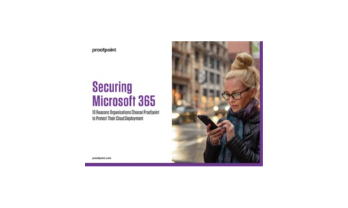 Secure your Microsoft 365 Deployment: 10 Reasons Organizations Choose Proofpoint
